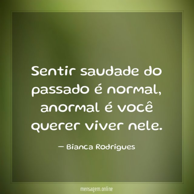 Sentir saudade do passado é normal