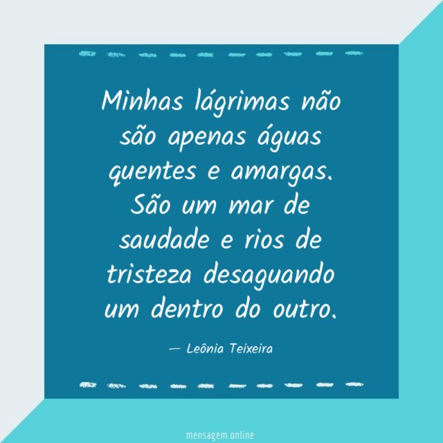 Minhas lágrimas não são apenas águas quentes e amargas