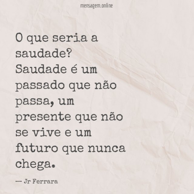 O que seria a saudade?