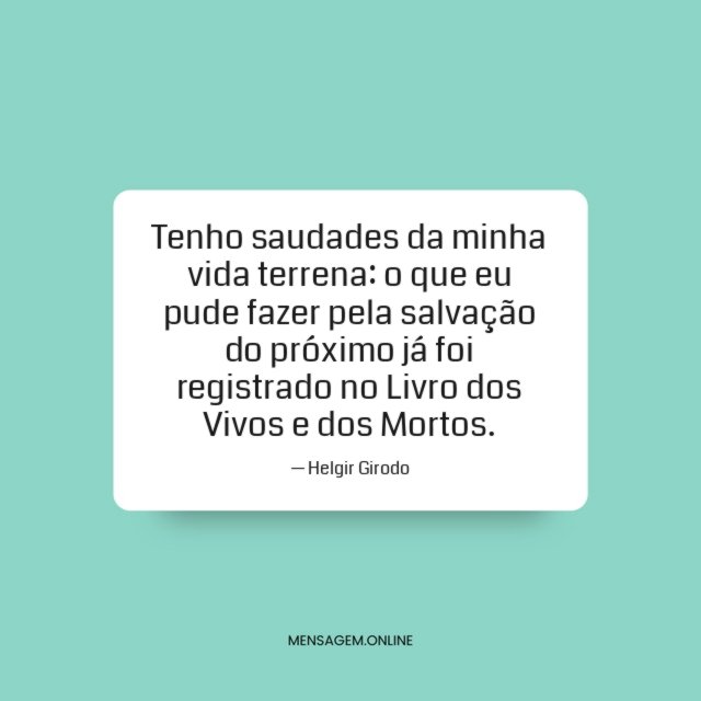 Tenho saudades da minha vida terrena