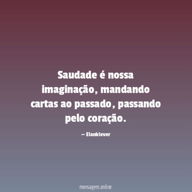 Saudade é nossa imaginação