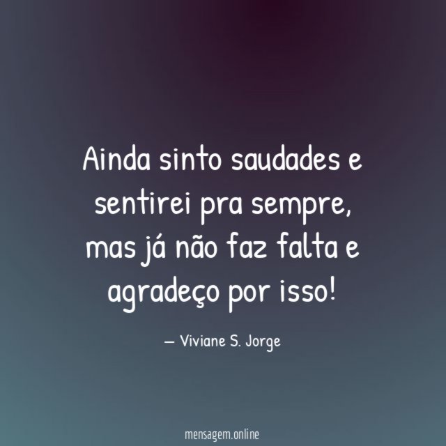 Ainda sinto saudades e sentirei pra sempre