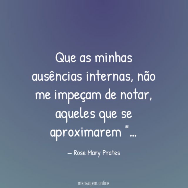 Que as minhas ausências internas