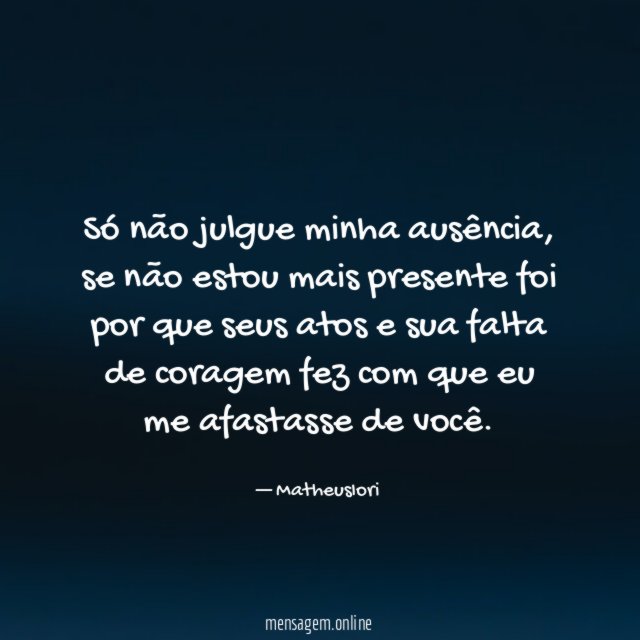 Só não julgue minha ausência