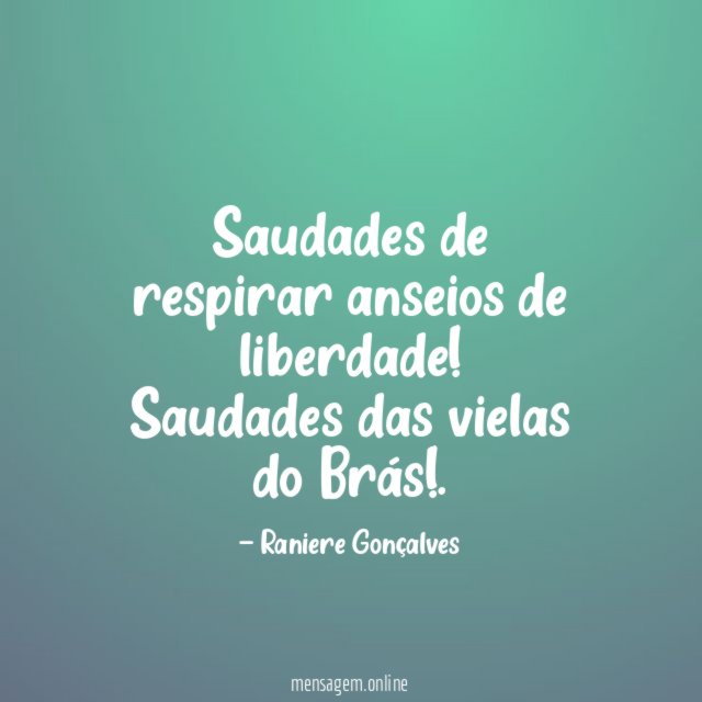 Saudades de respirar anseios de liberdade