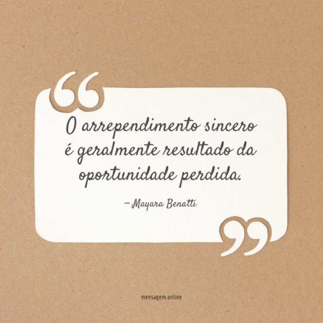 O arrependimento sincero é geralmente resultado da oportunidade perdida
