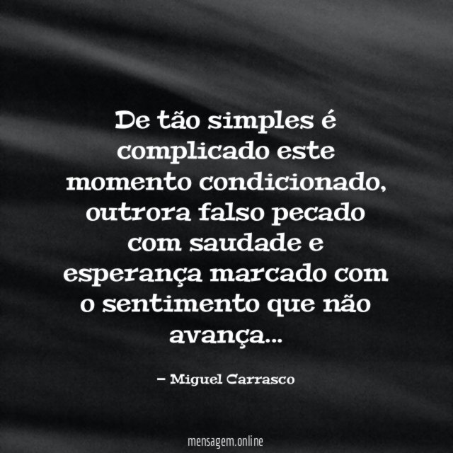 De tão simples é complicado este momento condicionado