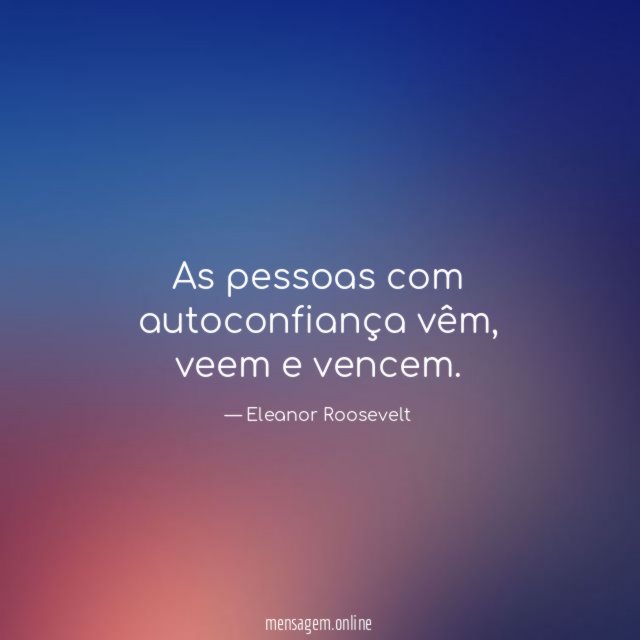 As pessoas com autoconfiança vêm