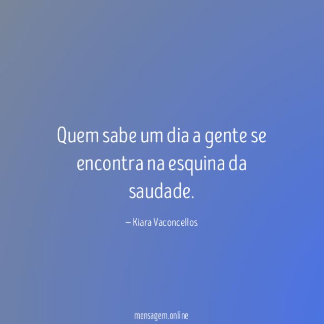 Quem sabe um dia a gente se encontra na esquina da saudade