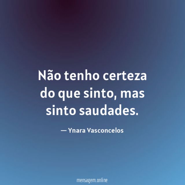 Não tenho certeza do que sinto