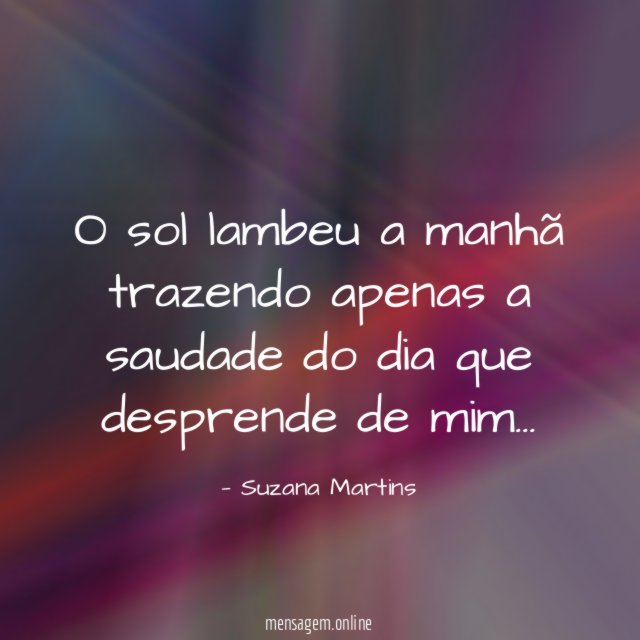 O sol lambeu a manhã trazendo apenas a