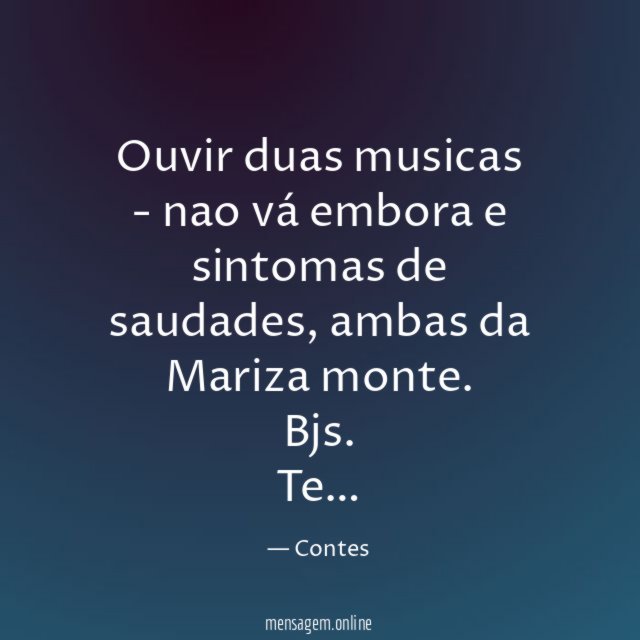 Ouvir duas musicas - nao vá embora e sintomas de saudades