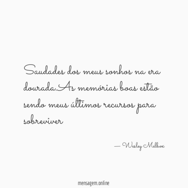 Saudades dos meus sonhos na era dourada