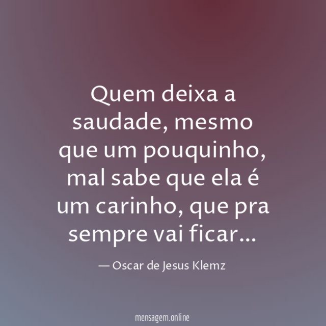 Quem deixa a saudade