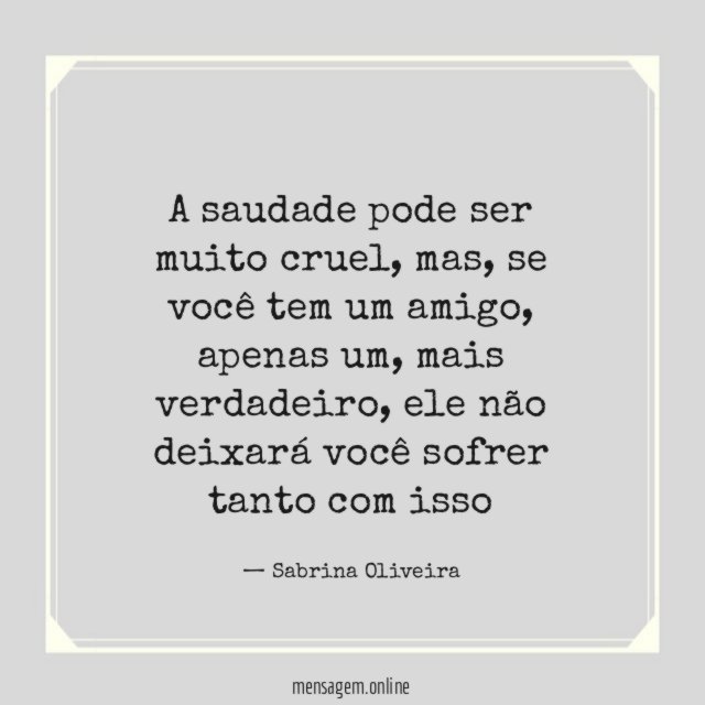 A saudade pode ser muito cruel