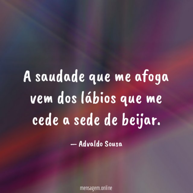 A saudade que me afoga vem dos lábios