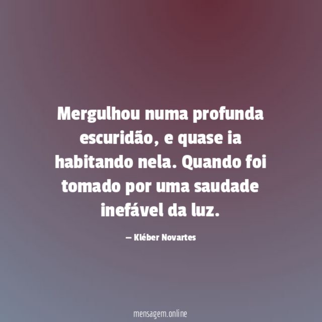 Mergulhou numa profunda escuridão