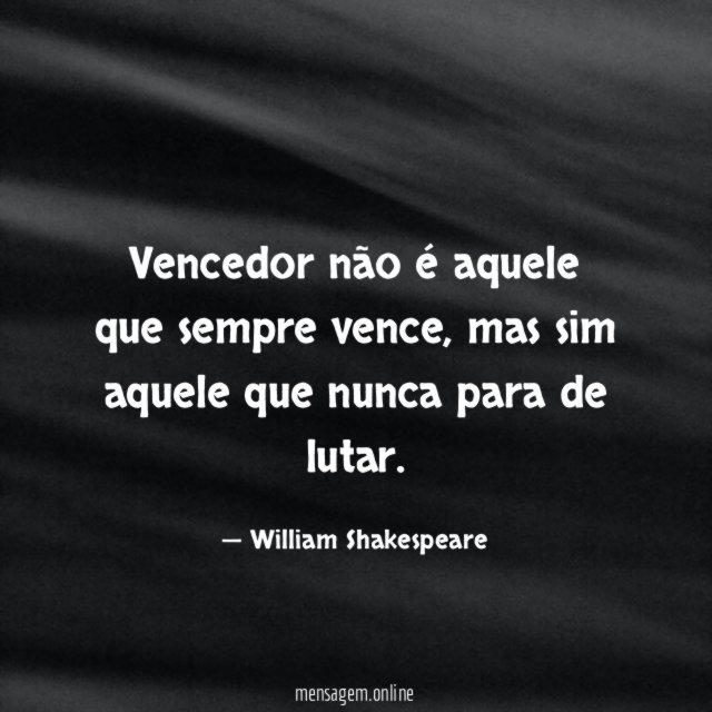 Vencedor não é aquele que sempre vence