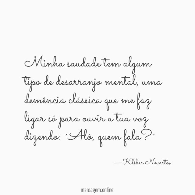 Minha saudade tem algum tipo de desarranjo mental