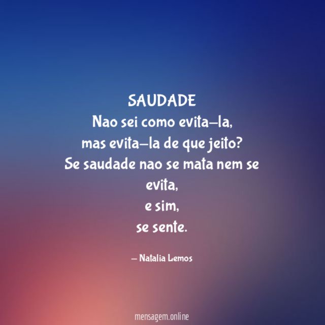 SAUDADE Nao sei como evita-la