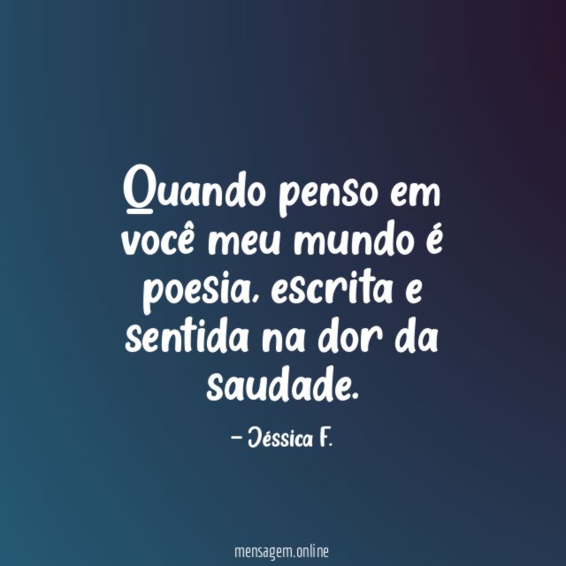 Quando penso em você meu mundo é poesia