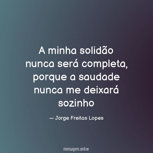 A minha solidão nunca será completa
