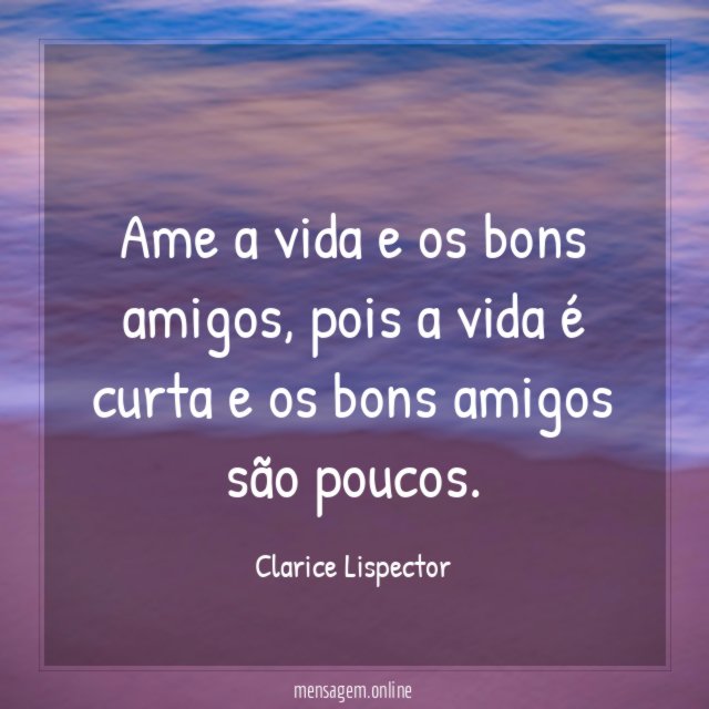 Ame a vida e os bons amigos