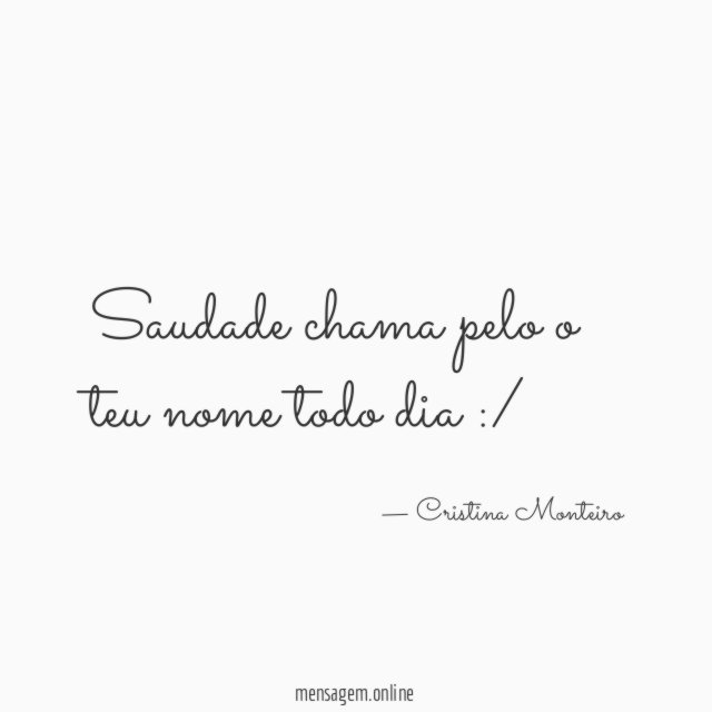 Saudade chama pelo o teu nome todo dia