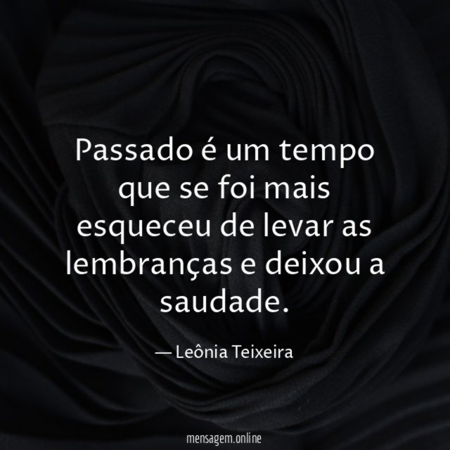 Passado é um tempo que se foi mais