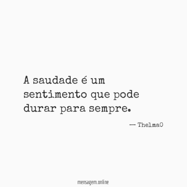 A saudade é um sentimento que pode durar para sempre