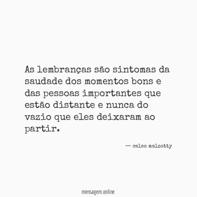 As lembranças são sintomas da saudade dos momentos