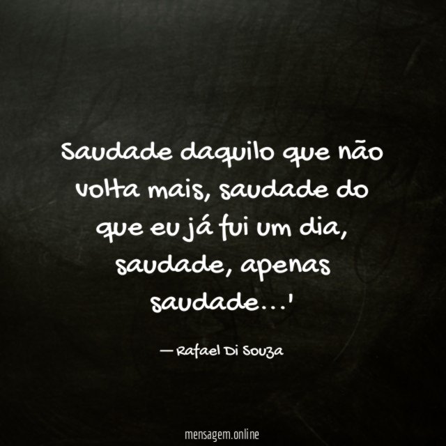 Saudade daquilo que não volta mais