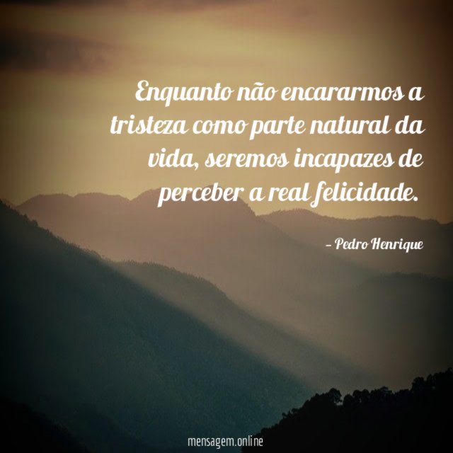 Enquanto não encararmos a tristeza como parte natural da vida