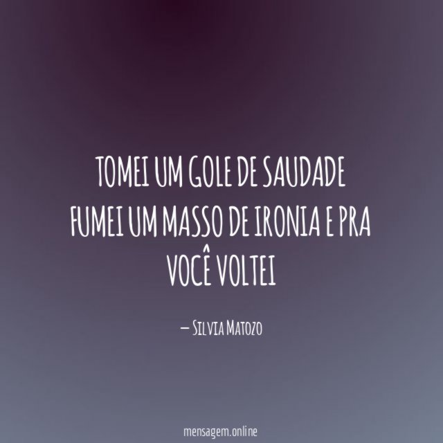 Tomei um gole de saudade