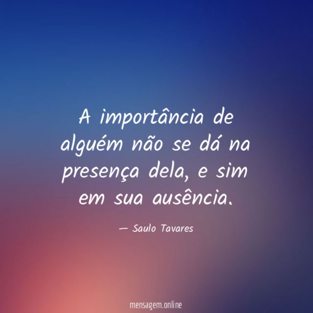 A importância de alguém não se dá na