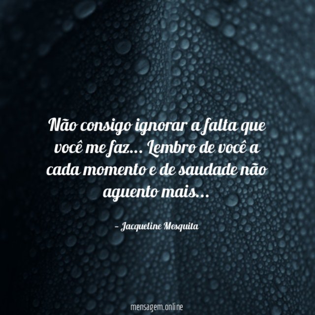 Não consigo ignorar a falta que você me faz