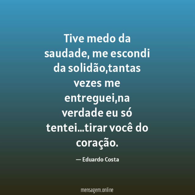 Tive medo da saudade