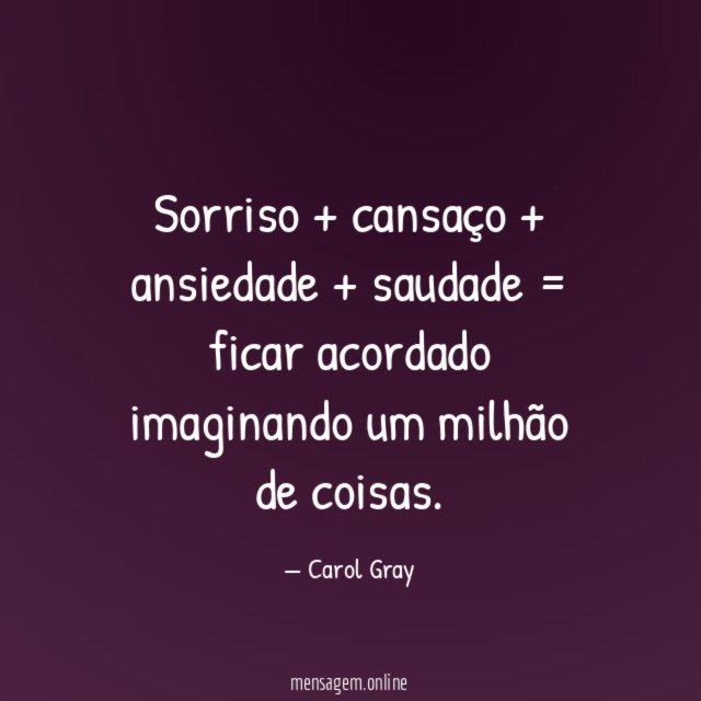 Sorriso + cansaço + ansiedade + saudade =