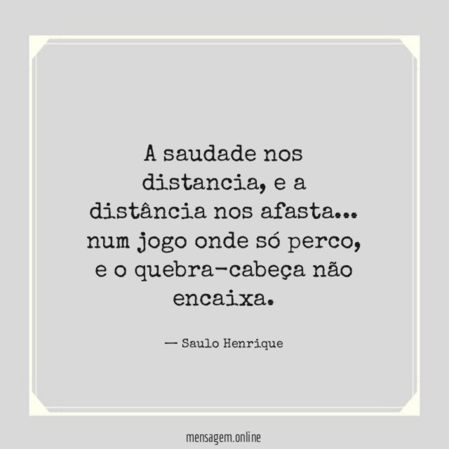 A saudade nos distancia