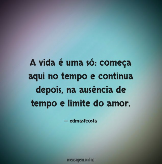 A vida é uma só