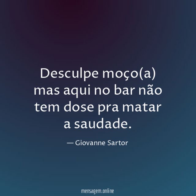 Desculpe moço(a) mas aqui no bar não tem