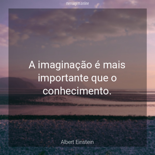 A imaginação é mais importante que o conhecimento