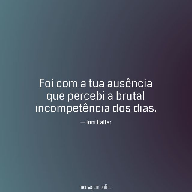 Foi com a tua ausência que percebi a