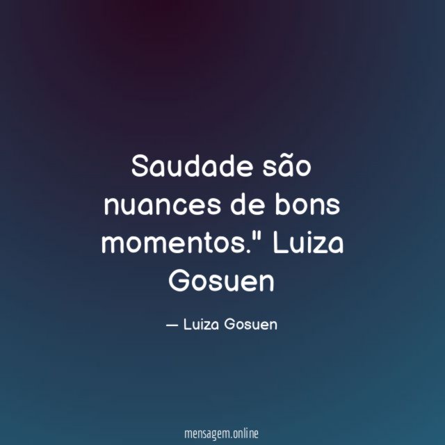 Saudade são nuances de bons momentos