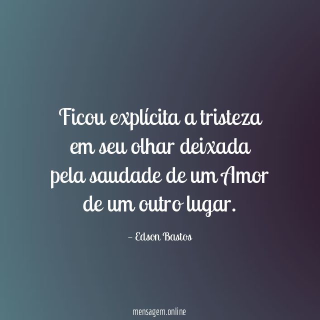 Ficou explícita a tristeza em seu olhar deixada pela