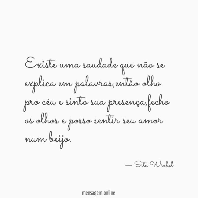 Existe uma saudade que não se explica em palavras