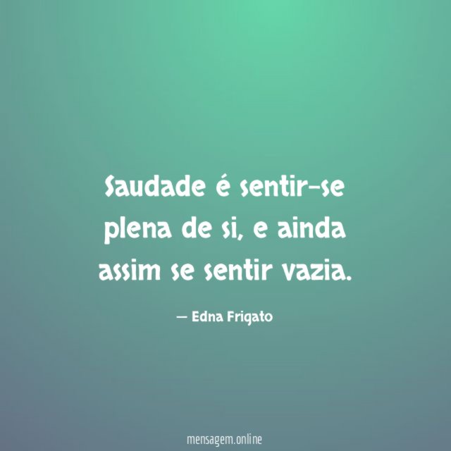 Saudade é sentir-se plena de si