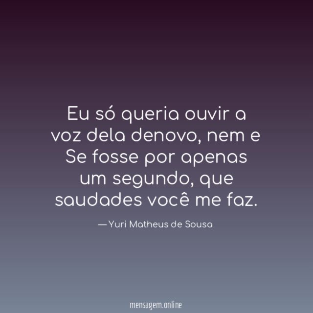 Eu só queria ouvir a voz dela denovo