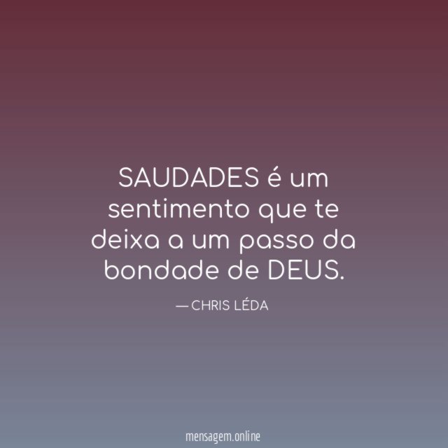 SAUDADES é um sentimento que te deixa a um