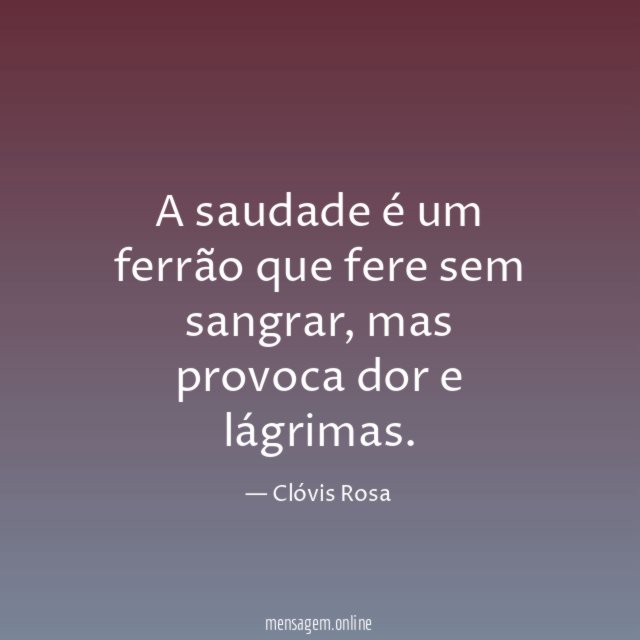 A saudade é um ferrão que fere sem sangrar